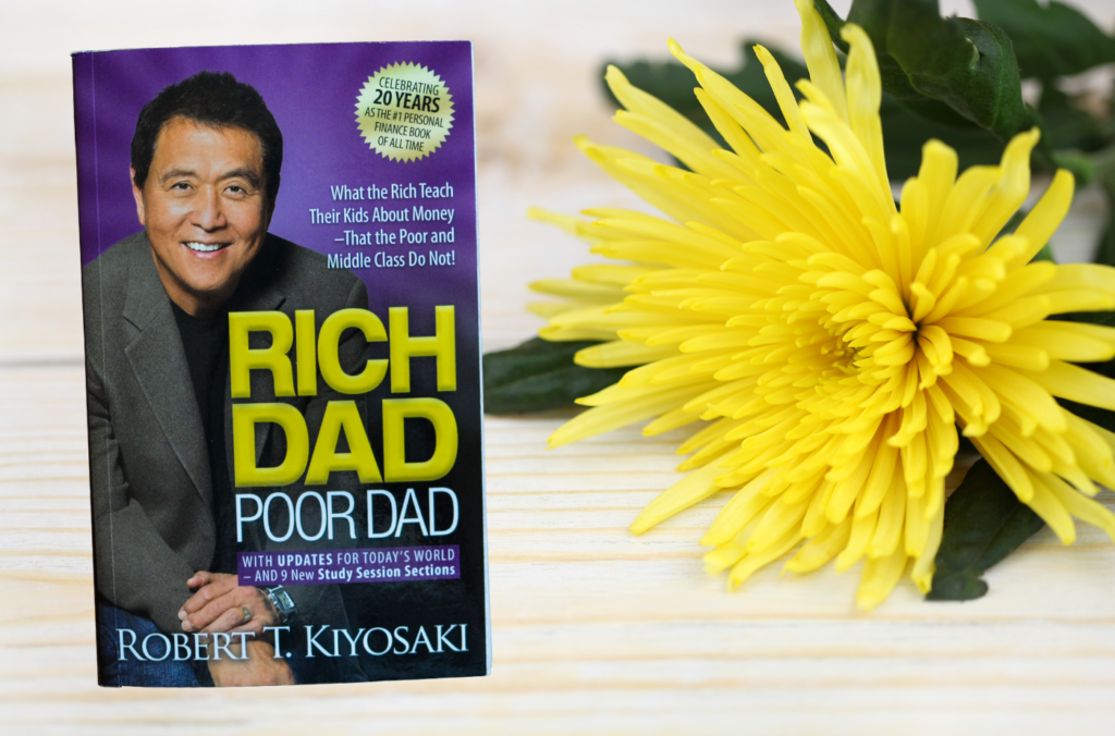 Rich Dad Poor Dad: What the Rich Teach Their Kids About Money That the Poor and Middle Class Do Not! by Robert T. Kiyosaki